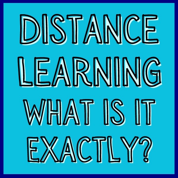 Distance Learning, what is it?